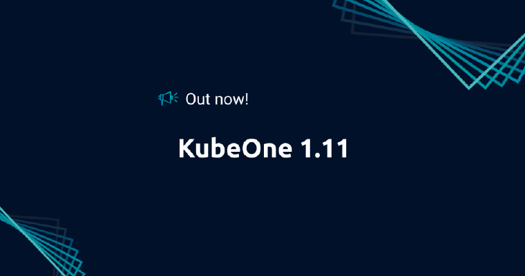 Out now! KubeOne 1.11
